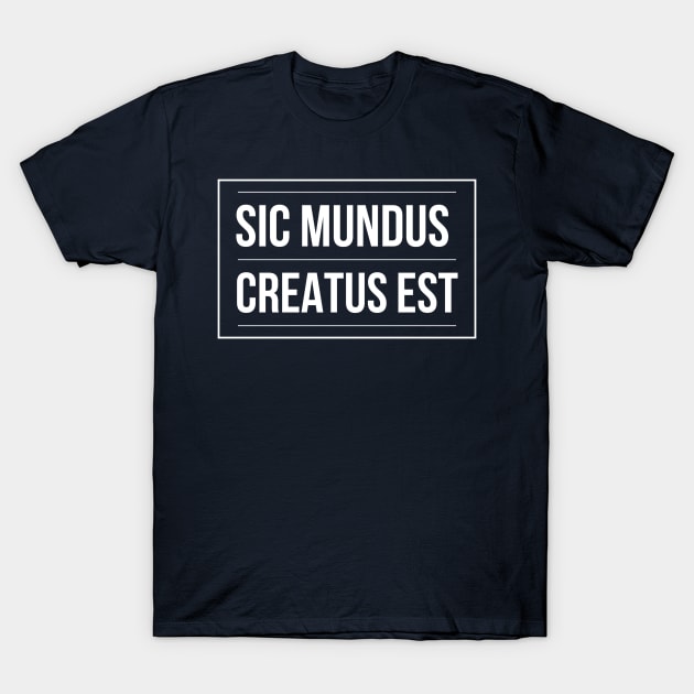 SIC MUNDUS CREATUS EST T-Shirt by PlexWears